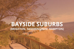 Bayside Suburbs (Brighton, Sandringham, Hampton)