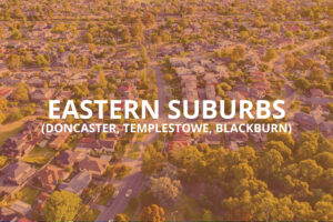 Eastern Suburbs (Doncaster, Templestowe, Blackburn)